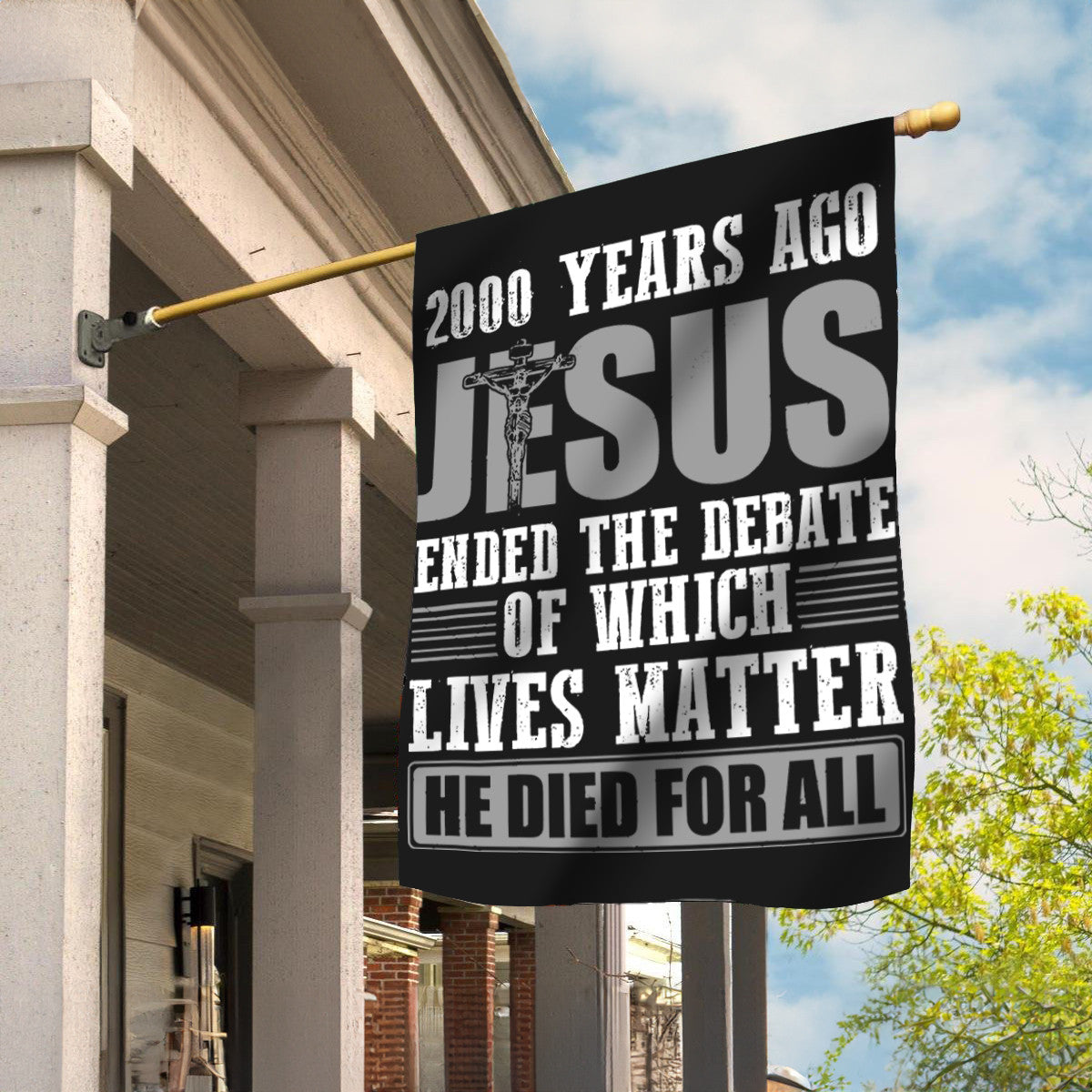 2000 Years Ago Jesus Ended The Debate Of Which Lives Matter Flag Christian Flag
